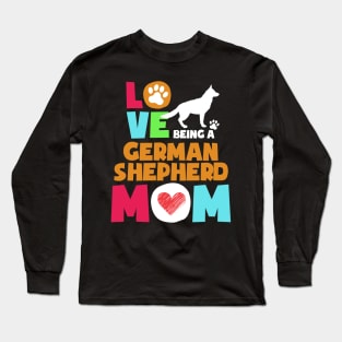 Love being a german shepherd mom tshirt best german shepherd Long Sleeve T-Shirt